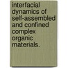 Interfacial Dynamics Of Self-Assembled And Confined Complex Organic Materials. by Miriam Arak Freedman
