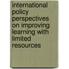 International Policy Perspectives On Improving Learning With Limited Resources by Carolin Kreber
