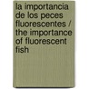 La importancia de los peces fluorescentes / The Importance of Fluorescent Fish door Almudena Solana