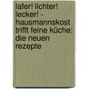 Lafer! Lichter! Lecker! - Hausmannskost trifft feine Küche: Die neuen Rezepte door Johann Lafer