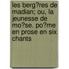 Les Berg?Res De Madian; Ou, La Jeunesse De Mo?Se. Po?Me En Prose En Six Chants door Stephanie Felicite Genlis