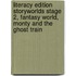 Literacy Edition Storyworlds Stage 2, Fantasy World, Monty And The Ghost Train