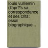 Louis Vulliemin D'Apr?'s Sa Correspondance Et Ses Crits: Essai Biographique... by Charles Vulliemin