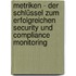 Metriken - der Schlüssel zum erfolgreichen Security und Compliance Monitoring