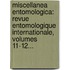 Miscellanea Entomologica: Revue Entomologique Internationale, Volumes 11-12...