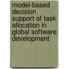 Model-Based Decision Support Of Task Allocation In Global Software Development door Ansgar Lamersdorf