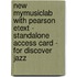 New Mymusiclab With Pearson Etext - Standalone Access Card - For Discover Jazz
