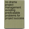 No-Drama Project Management Avoiding Predicatable Problems For Project Success by Bart Gerardi