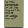 Nouveau Dictionnaire Portatif Des Langues Fran Aise Et Portugaise, Volume 2... door Francisco Solano Const Ncio