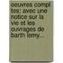 Oeuvres Compl Tes: Avec Une Notice Sur La Vie Et Les Ouvrages De Barth Lemy...