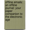 Offline Emails: An Offline Journal: Your Paper Companion To The Electronic Age door Plain White Press