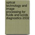 Optical Technology And Image Processing For Fluids And Solids Diagnostics 2002