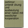 Osttimor: Unterdr Ckung Und Ausbeutung Einer Nation Mit Westlicher Kooperation door Max Krier
