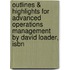 Outlines & Highlights For Advanced Operations Management By David Loader, Isbn