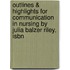 Outlines & Highlights For Communication In Nursing By Julia Balzer Riley, Isbn