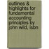 Outlines & Highlights For Fundamental Accounting Principles By John Wild, Isbn