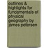 Outlines & Highlights For Fundamentals Of Physical Geography By James Petersen