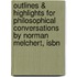 Outlines & Highlights For Philosophical Conversations By Norman Melchert, Isbn