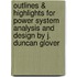 Outlines & Highlights For Power System Analysis And Design By J. Duncan Glover