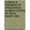 Outlines & Highlights For Small Animal Surgical Nursing By Sara J. Busch, Isbn by Cram101 Textbook Reviews