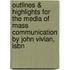 Outlines & Highlights For The Media Of Mass Communication By John Vivian, Isbn