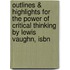 Outlines & Highlights For The Power Of Critical Thinking By Lewis Vaughn, Isbn