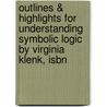 Outlines & Highlights For Understanding Symbolic Logic By Virginia Klenk, Isbn by Virginia Klenk