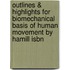 Outlines & Highlights For Biomechanical Basis Of Human Movement By Hamill Isbn