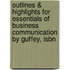 Outlines & Highlights For Essentials Of Business Communication By Guffey, Isbn