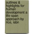 Outlines & Highlights For Human Development A Life-span Approach By Rice, Isbn