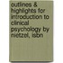 Outlines & Highlights For Introduction To Clinical Psychology By Nietzel, Isbn