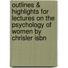 Outlines & Highlights For Lectures On The Psychology Of Women By Chrisler Isbn door Cram101 Textbook Reviews