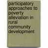 Participatory Approaches To Poverty Alleviation In Rural Community Development door United Nations: Department Of Economic And Social Affairs