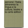 Percorsi: L'Italia Attraverso La Lingua E La Cultura, Books A La Carte Edition by Irene Marchegiani