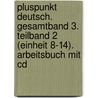 Pluspunkt Deutsch. Gesamtband 3. Teilband 2 (einheit 8-14). Arbeitsbuch Mit Cd by Joachim Schote