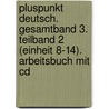 Pluspunkt Deutsch. Gesamtband 3. Teilband 2 (einheit 8-14). Arbeitsbuch Mit Cd door Joachim Schote