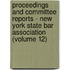 Proceedings And Committee Reports - New York State Bar Association (Volume 12)