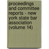 Proceedings And Committee Reports - New York State Bar Association (Volume 14) door New York State Association