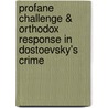 PROFANE CHALLENGE & ORTHODOX RESPONSE IN DOSTOEVSKY's CRIME door J. Tucker