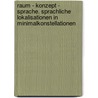 Raum - Konzept - Sprache. Sprachliche Lokalisationen in Minimalkonstellationen door Tanja Giessler