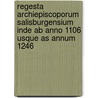 Regesta Archiepiscoporum Salisburgensium Inde Ab Anno 1106 Usque As Annum 1246 door Andreas Von Meiller