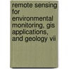 Remote Sensing For Environmental Monitoring, Gis Applications, And Geology Vii door Michel Ulrich