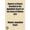 Reports Of Cases Decided In The Appellate Courts Of The State Of Illinois (61) door Illinois Appellate Court