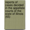 Reports Of Cases Decided In The Appellate Courts Of The State Of Illinois (65) door Illinois Appellate Court