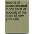 Reports Of Cases Decided In The Court Of Appeals Of The State Of New York (48)