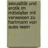 Sexualität und Erotik im Mittelalter mit Verweisen zu Hartmann von Aues Iwein door Markus Bulgrin