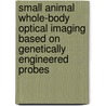 Small Animal Whole-Body Optical Imaging Based On Genetically Engineered Probes door Robert M. Hoffman