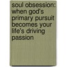 Soul Obsession: When God's Primary Pursuit Becomes Your Life's Driving Passion by Nicky Cruz