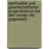 Spiritualitat Und Gesellschaftlicher Pragmatismus Bei Den Navajo Der Gegenwart