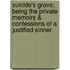 Suicide's Grave; Being The Private Memoirs & Confessions Of A Justified Sinner